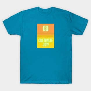 Go Cultivate Joy! T-Shirt